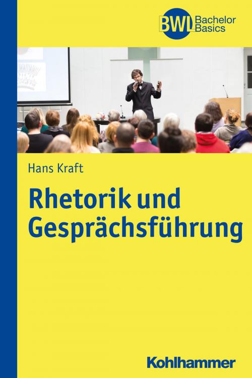 Cover of the book Rhetorik und Gesprächsführung by Hans Kraft, Horst Peters, Kohlhammer Verlag