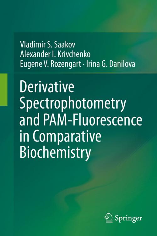 Cover of the book Derivative Spectrophotometry and PAM-Fluorescence in Comparative Biochemistry by Vladimir S. Saakov, Alexander I. Krivchenko, Eugene V. Rozengart, Irina G. Danilova, Springer International Publishing
