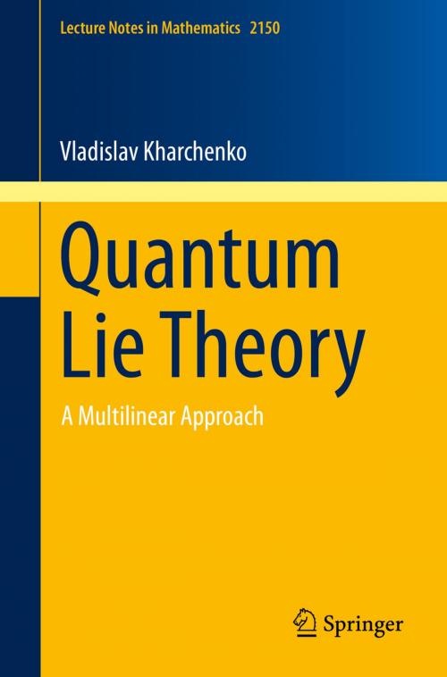 Cover of the book Quantum Lie Theory by Vladislav Kharchenko, Springer International Publishing