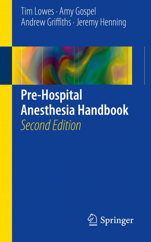 Cover of the book Pre-Hospital Anesthesia Handbook by Tim Lowes, Amy Gospel, Andrew Griffiths, Jeremy Henning, Springer International Publishing