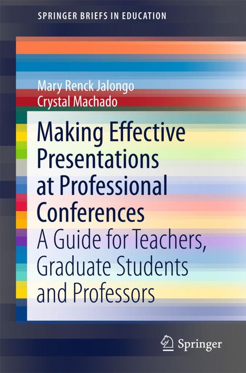 Cover of the book Making Effective Presentations at Professional Conferences by Mary Renck Jalongo, Crystal Machado, Springer International Publishing