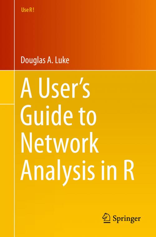 Cover of the book A User’s Guide to Network Analysis in R by Douglas Luke, Springer International Publishing