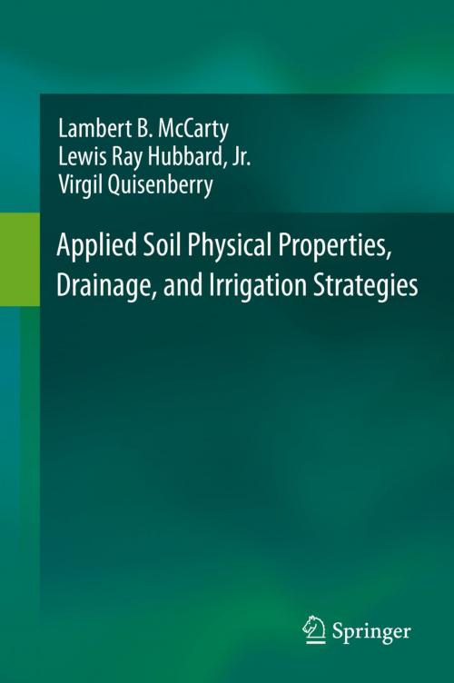 Cover of the book Applied Soil Physical Properties, Drainage, and Irrigation Strategies. by Lambert B. McCarty, Lewis Ray Hubbard, Jr., Virgil Quisenberry, Springer International Publishing