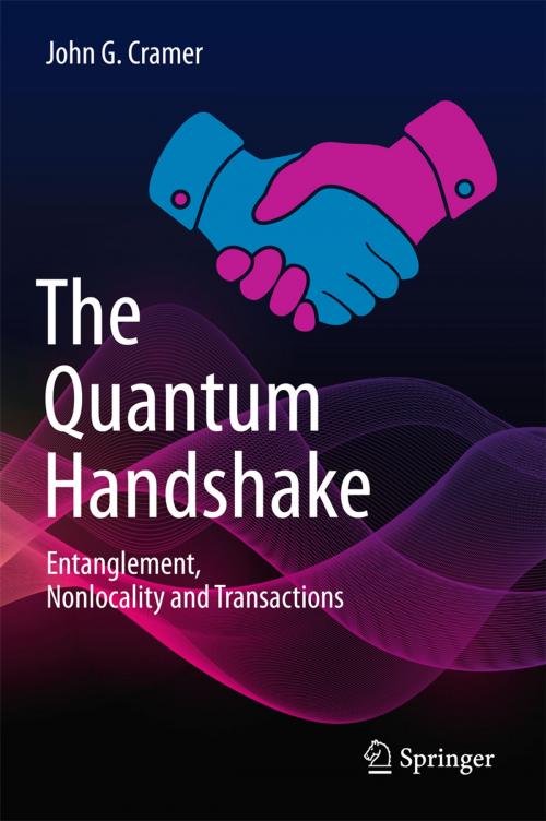 Cover of the book The Quantum Handshake by John G. Cramer, Springer International Publishing