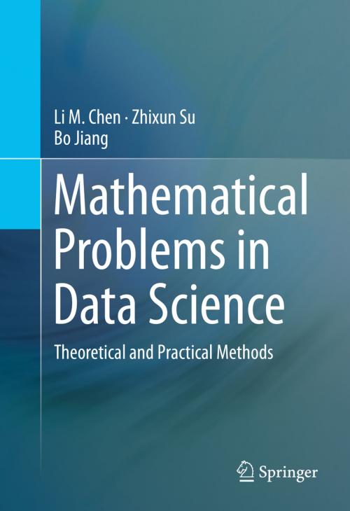 Cover of the book Mathematical Problems in Data Science by Li M. Chen, Zhixun Su, Bo Jiang, Springer International Publishing