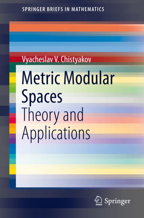 Cover of the book Metric Modular Spaces by Vyacheslav Chistyakov, Springer International Publishing