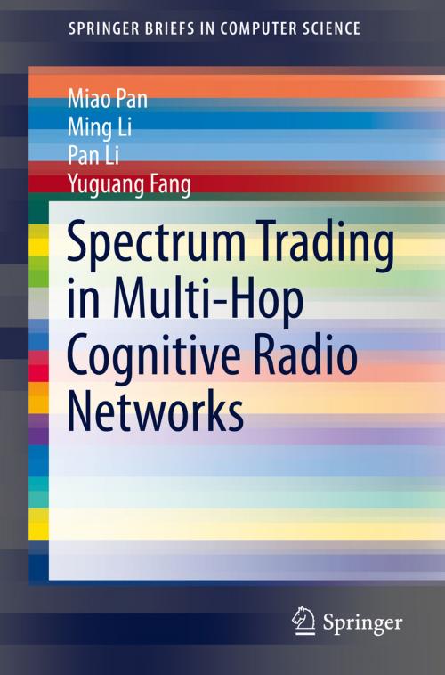 Cover of the book Spectrum Trading in Multi-Hop Cognitive Radio Networks by Miao Pan, Ming Li, Pan Li, Yuguang Fang, Springer International Publishing