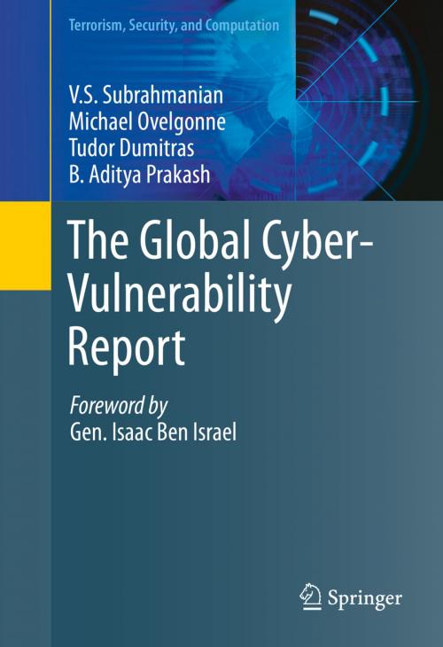 Cover of the book The Global Cyber-Vulnerability Report by V.S. Subrahmanian, Michael Ovelgonne, Tudor Dumitras, Aditya Prakash, Springer International Publishing