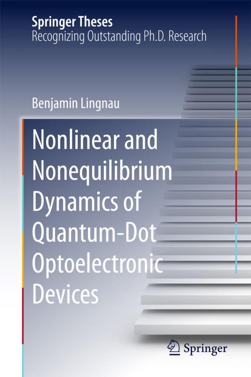 Cover of the book Nonlinear and Nonequilibrium Dynamics of Quantum-Dot Optoelectronic Devices by Benjamin Lingnau, Springer International Publishing