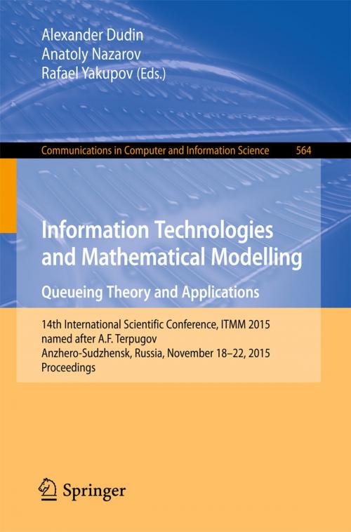 Cover of the book Information Technologies and Mathematical Modelling - Queueing Theory and Applications by , Springer International Publishing