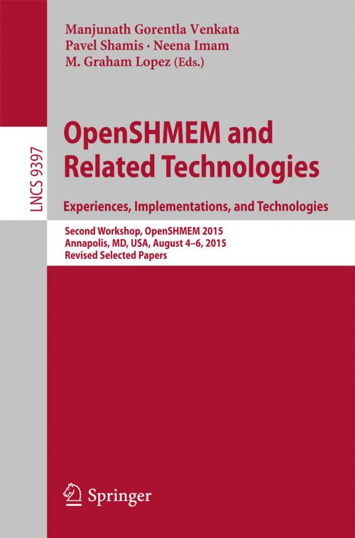 Cover of the book OpenSHMEM and Related Technologies. Experiences, Implementations, and Technologies by , Springer International Publishing