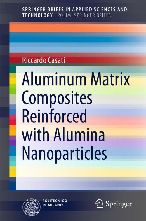 Cover of the book Aluminum Matrix Composites Reinforced with Alumina Nanoparticles by Riccardo Casati, Springer International Publishing