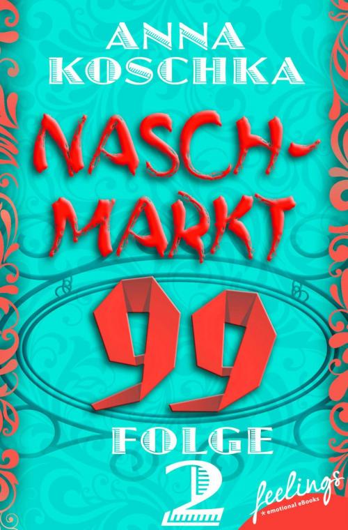 Cover of the book Naschmarkt 99 - Folge 2 by Anna Koschka, Feelings
