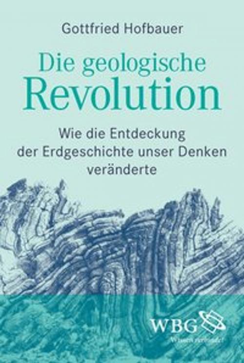 Cover of the book Die geologische Revolution by Gottfried Hofbauer, wbg Academic