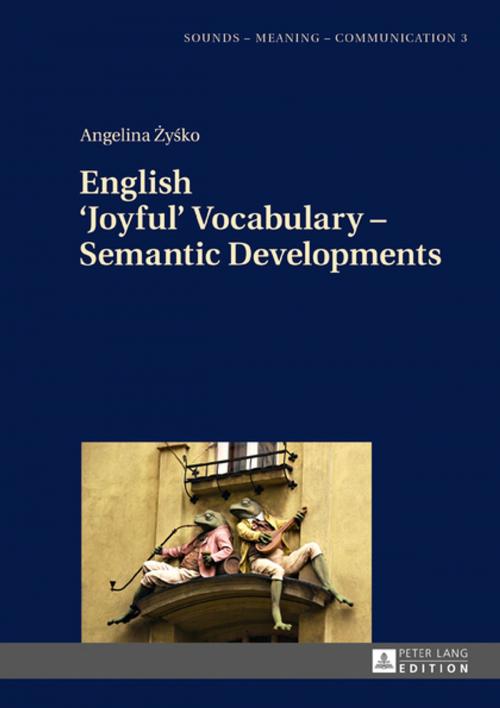 Cover of the book English Joyful Vocabulary Semantic Developments by Angelina Zysko, Peter Lang