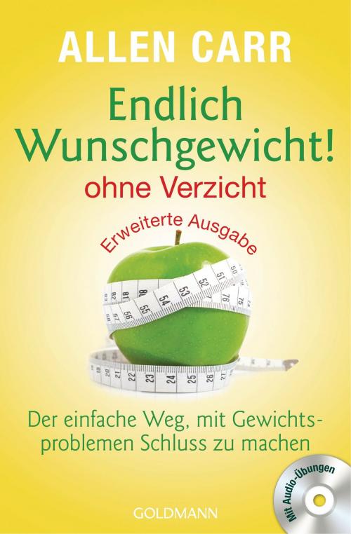 Cover of the book Endlich Wunschgewicht! - ohne Verzicht by Allen Carr, Goldmann Verlag
