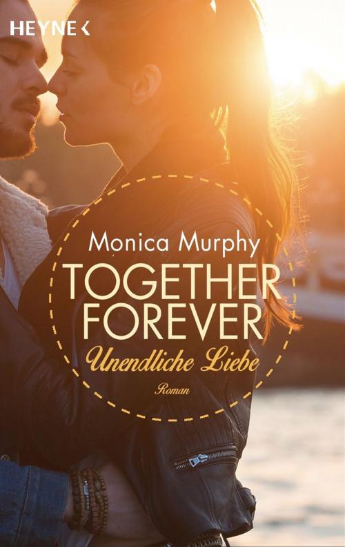 Cover of the book Unendliche Liebe by Monica Murphy, Heyne Verlag