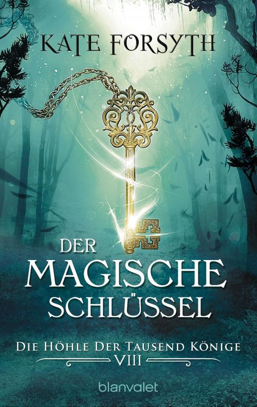 Cover of the book Der magische Schlüssel 8 by Kate Forsyth, Blanvalet Taschenbuch Verlag