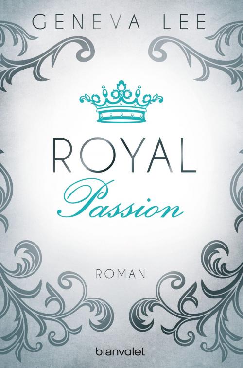 Cover of the book Royal Passion by Geneva Lee, Blanvalet Taschenbuch Verlag