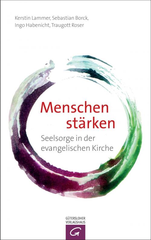 Cover of the book Menschen stärken by Kerstin Lammer, Sebastian Borck, Ingo Habenicht, Traugott Roser, Gütersloher Verlagshaus