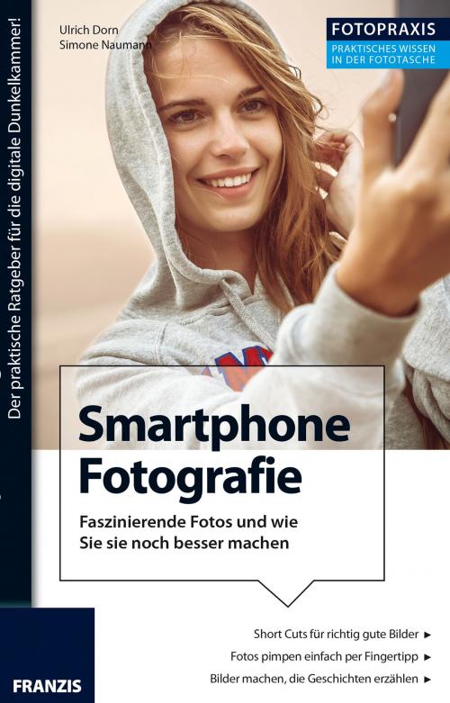 Cover of the book Foto Praxis Smartphone Fotografie by Ulrich Dorn, Simone Naumann, Franzis Verlag