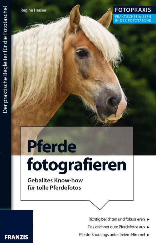Cover of the book Foto Praxis Pferde fotografieren by Regine Heuser, Franzis Verlag