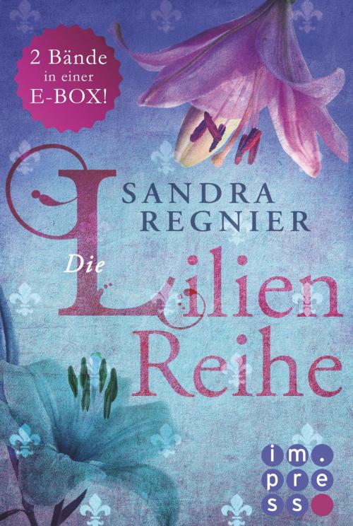 Cover of the book Die Lilien-Reihe: Das Herz der Lilie (Alle Bände in einer E-Box!) by Sandra Regnier, Carlsen
