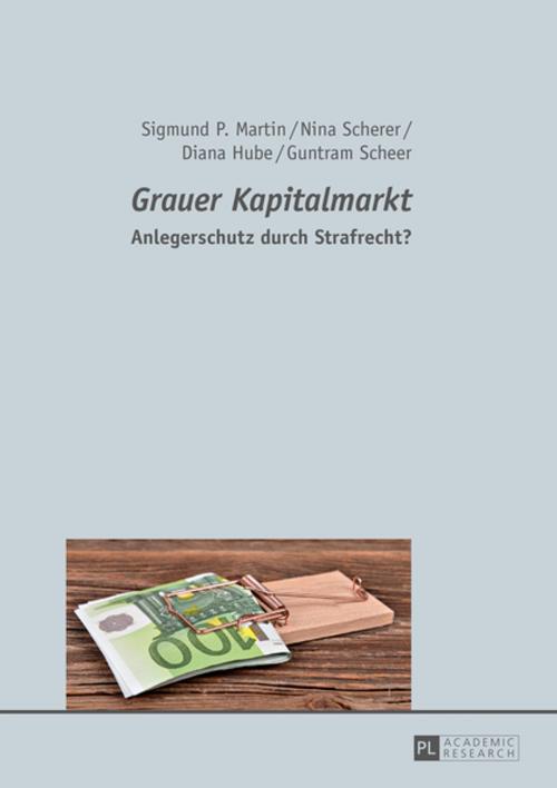 Cover of the book «Grauer Kapitalmarkt» by Guntram Scheer, Nina Scherer, Diana Hube, Sigmund P. Martin, Peter Lang