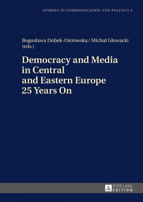Cover of the book Democracy and Media in Central and Eastern Europe 25 Years On by , Peter Lang
