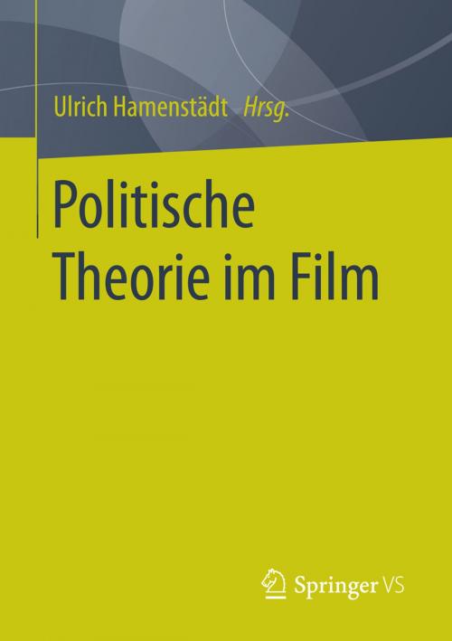 Cover of the book Politische Theorie im Film by , Springer Fachmedien Wiesbaden