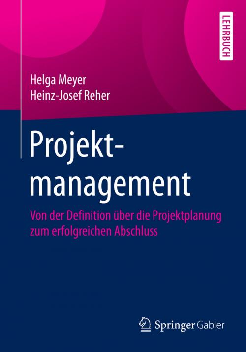Cover of the book Projektmanagement by Helga Meyer, Heinz-Josef Reher, Springer Fachmedien Wiesbaden