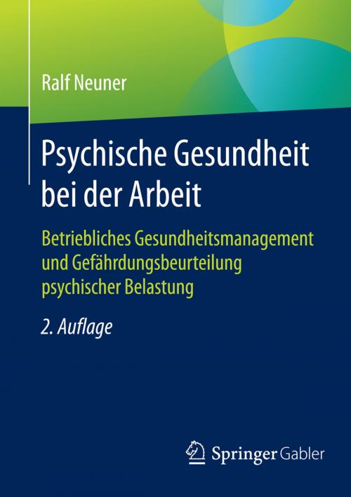 Cover of the book Psychische Gesundheit bei der Arbeit by Ralf Neuner, Springer Fachmedien Wiesbaden