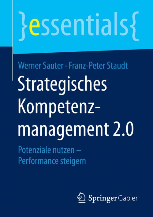 Cover of the book Strategisches Kompetenzmanagement 2.0 by Werner Sauter, Franz-Peter Staudt, Springer Fachmedien Wiesbaden