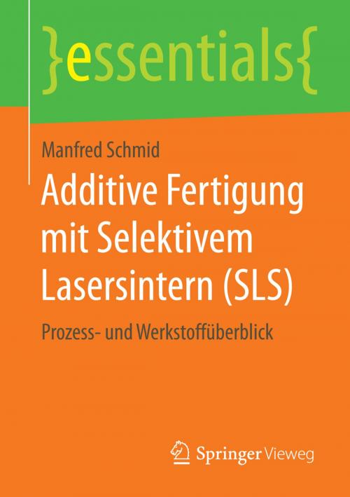 Cover of the book Additive Fertigung mit Selektivem Lasersintern (SLS) by Manfred Schmid, Springer Fachmedien Wiesbaden