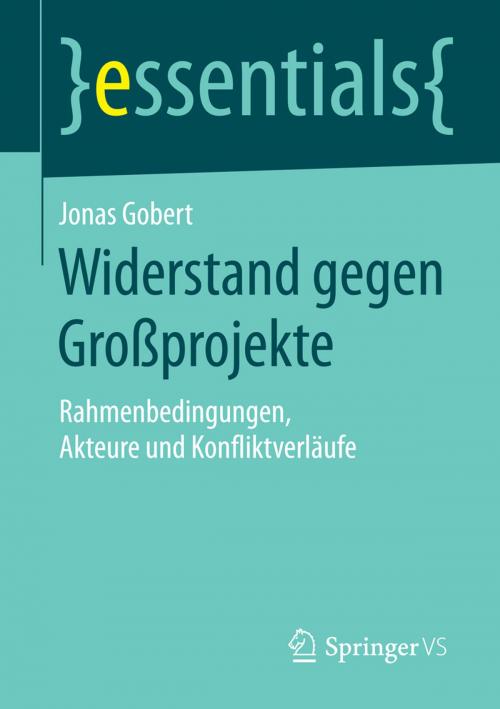 Cover of the book Widerstand gegen Großprojekte by Jonas Gobert, Springer Fachmedien Wiesbaden