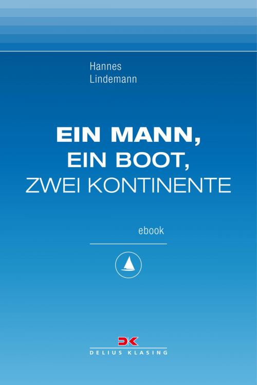 Cover of the book Ein Mann, ein Boot, zwei Kontinente by Hannes Lindemann, Delius Klasing Verlag