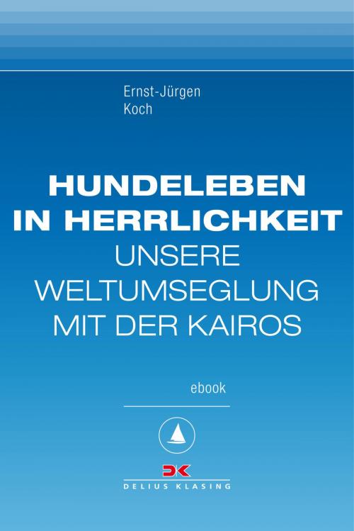 Cover of the book Hundeleben in Herrlichkeit by Ernst-Jürgen Koch, Delius Klasing Verlag