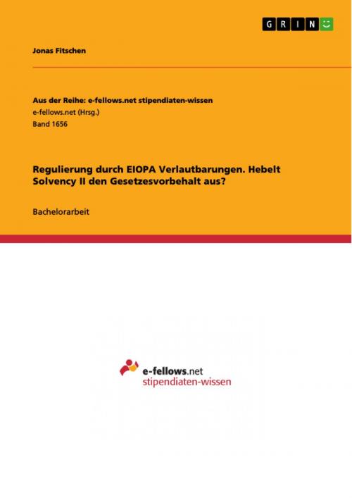Cover of the book Regulierung durch EIOPA Verlautbarungen. Hebelt Solvency II den Gesetzesvorbehalt aus? by Jonas Fitschen, GRIN Verlag