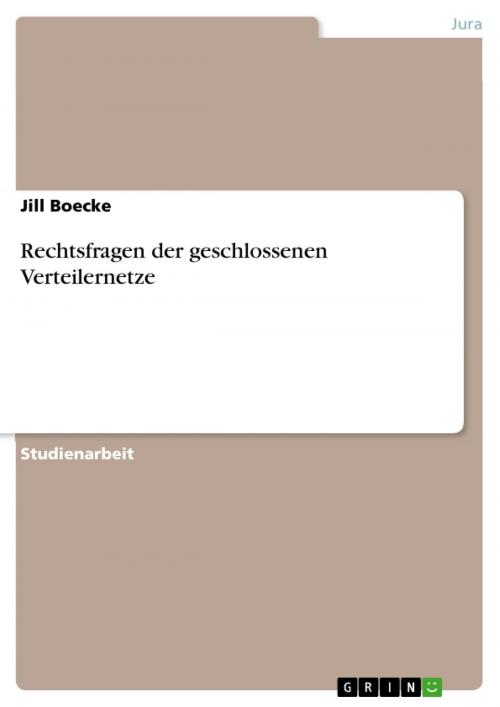 Cover of the book Rechtsfragen der geschlossenen Verteilernetze by Jill Boecke, GRIN Verlag