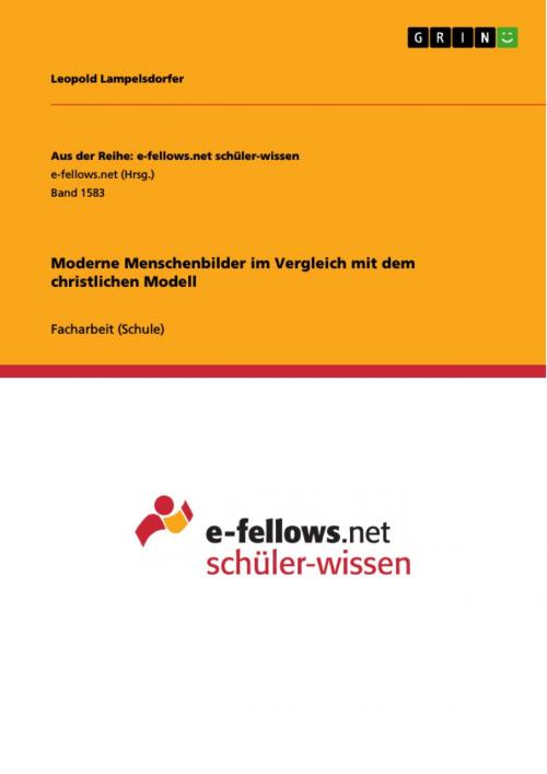 Cover of the book Moderne Menschenbilder im Vergleich mit dem christlichen Modell by Leopold Lampelsdorfer, GRIN Verlag
