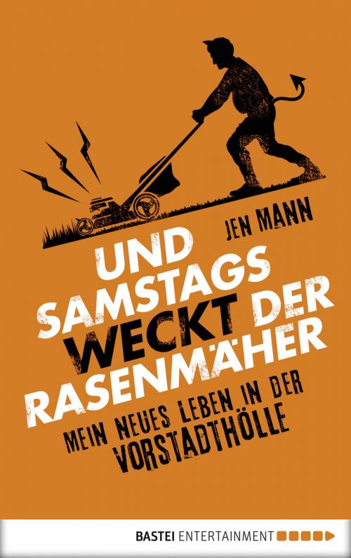 Cover of the book Und samstags weckt der Rasenmäher by Jen Mann, Bastei Entertainment