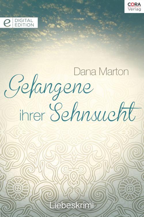 Cover of the book Gefangene ihrer Sehnsucht by Dana Marton, CORA Verlag
