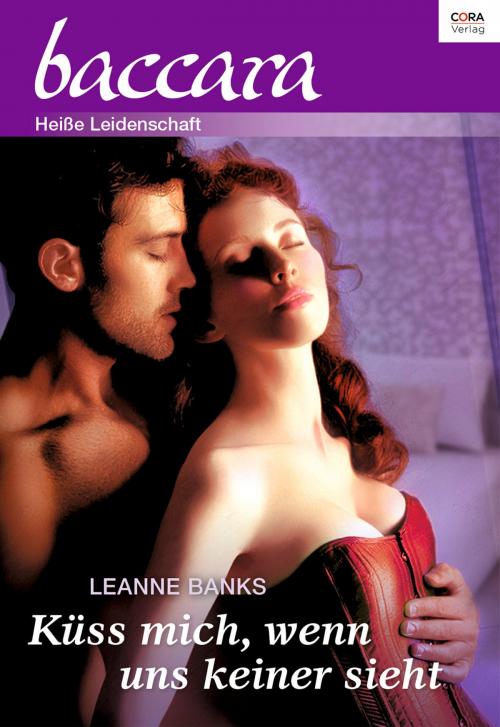 Cover of the book Küss mich, wenn uns keiner sieht by Leanne Banks, CORA Verlag
