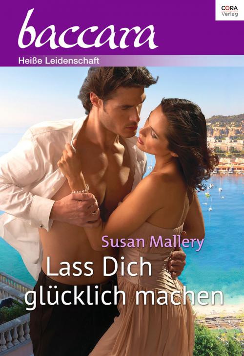 Cover of the book Lass Dich glücklich machen by Susan Mallery, CORA Verlag