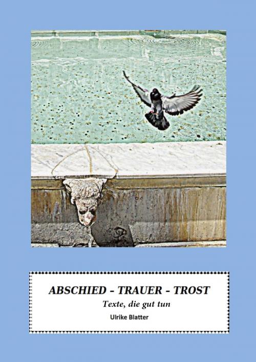 Cover of the book Abschied. Trauer. Trost. by Ulrike Blatter, neobooks