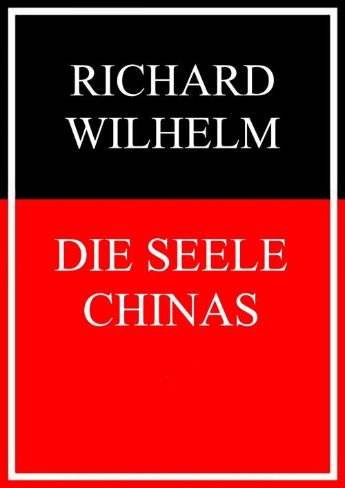 Cover of the book Die Seele Chinas by Richard Wilhelm, Books on Demand