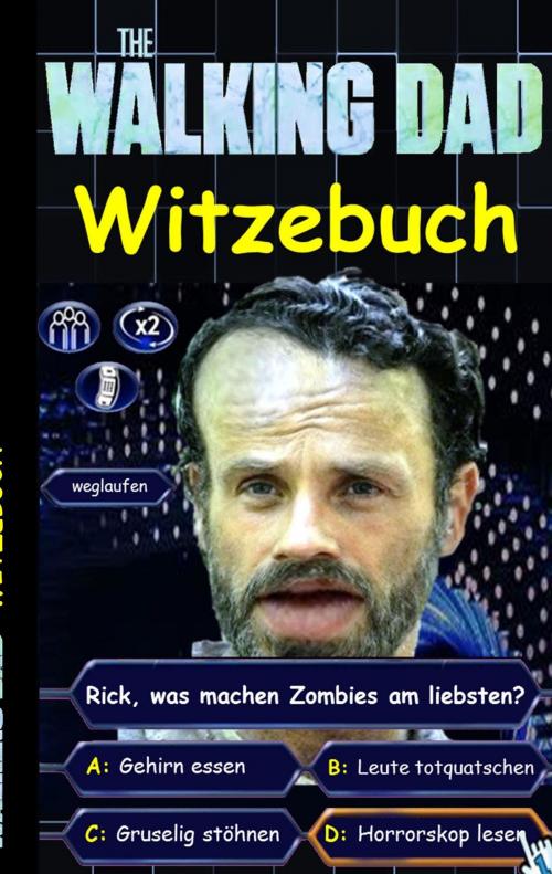 Cover of the book 'The Walking Dad' (Witzebuch); Inoffizielles The Walking Dead Buch by Theo von Taane, Books on Demand