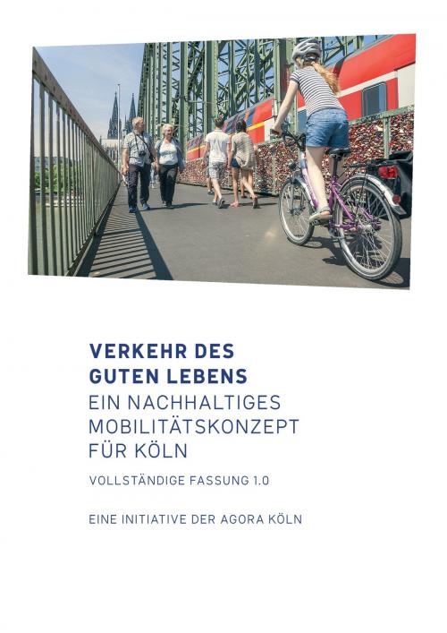 Cover of the book Verkehr des guten Lebens by AGORA Köln Juristisch getragen von Institut Cultura21 e.V., Books on Demand