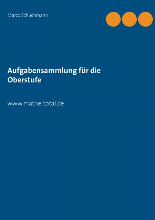 Cover of the book Aufgabensammlung für die Oberstufe by Marco Schuchmann, Books on Demand