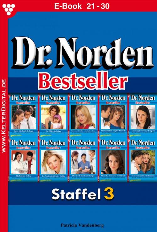 Cover of the book Dr. Norden Bestseller Staffel 3 – Arztroman by Patricia Vandenberg, Kelter Media